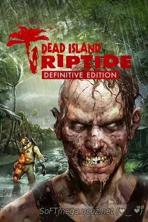 Бесплатно Торрент Мертвый остров / Dead Island: Riptide Definitive Edi